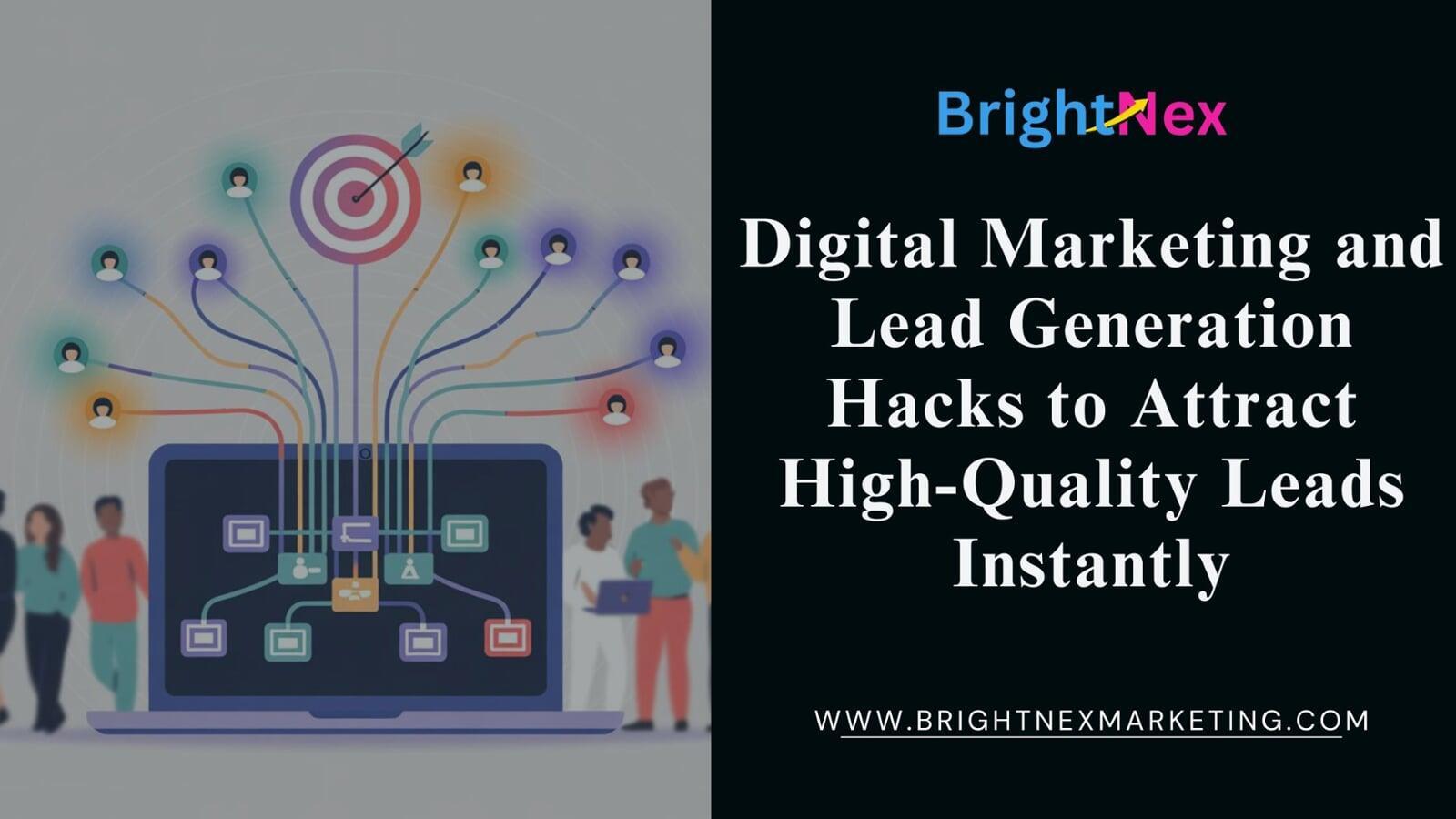 Digital Marketing and Lead Generation Hacks to Attract High-Quality Leads Instantly